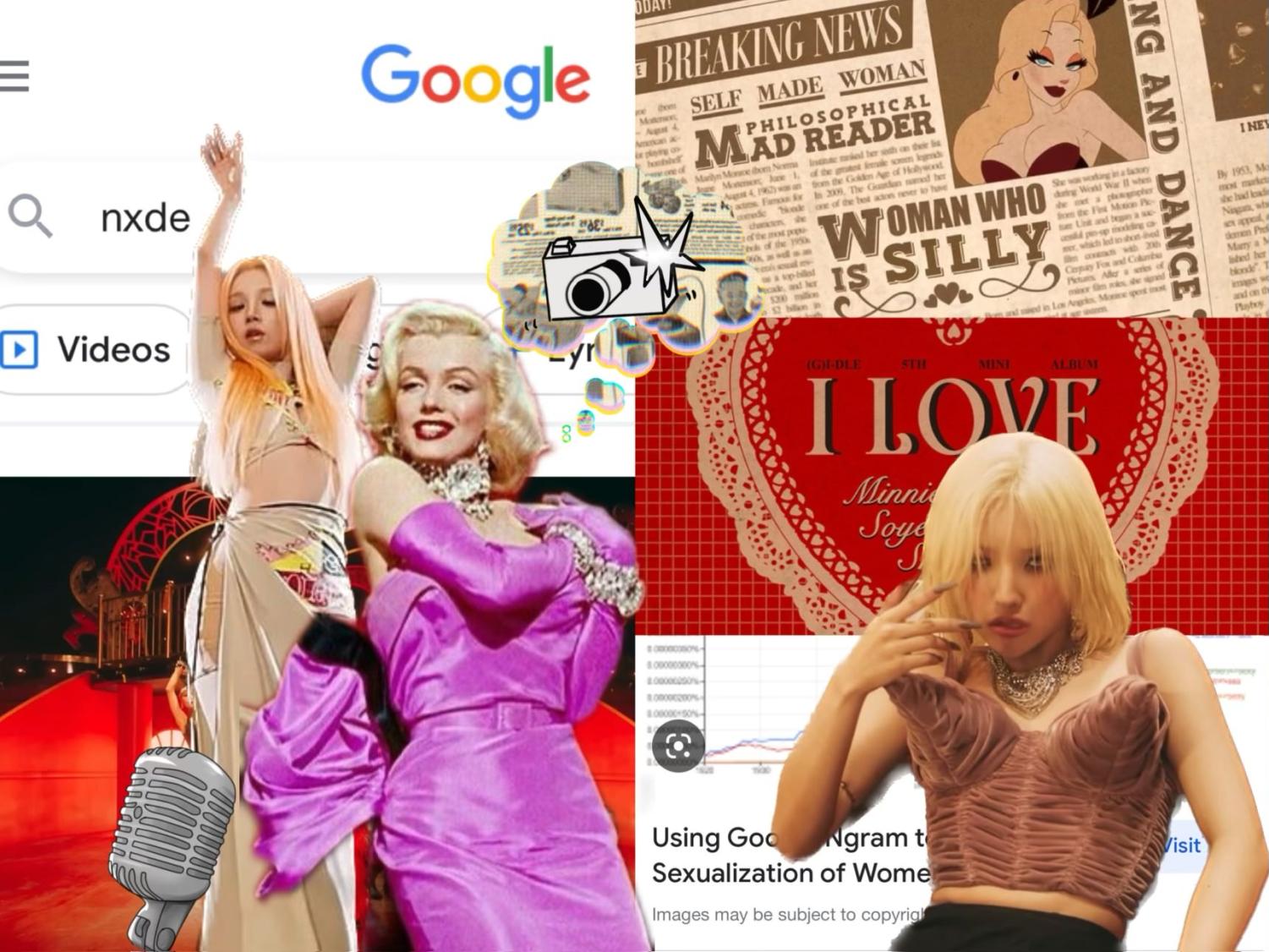The release of “Nxde,” the title track in k-pop girl group (G)-idle’s newest album, sheds light on the sexualization of women in media and how search engines perpetuate unjust stereotypes. Taking inspiration from the timeless icon Marilyn Monroe and her experiences, “Nxde” raises conversations about society’s paralleling criticisms and disrespectful portrayals of females. This collage pieces together key elements from  “Nxde”‘s music video, an iconic outfit of Monroe from “Gentlemen Prefer Blondes (1953)”, and screenshots of search engines and graphs that further the podcast’s main discussion. 