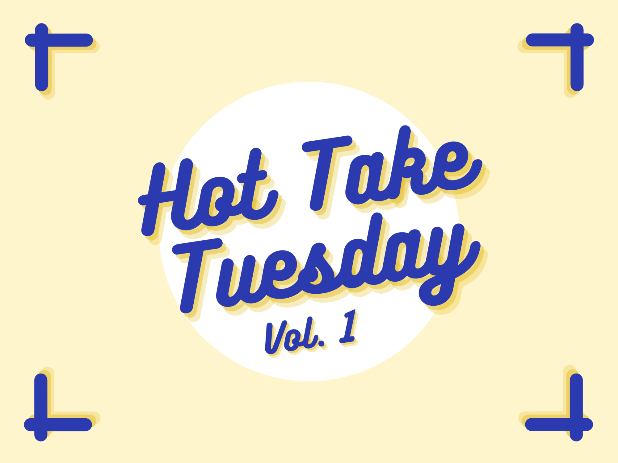 Hot Take Tuesday, Vol. 1