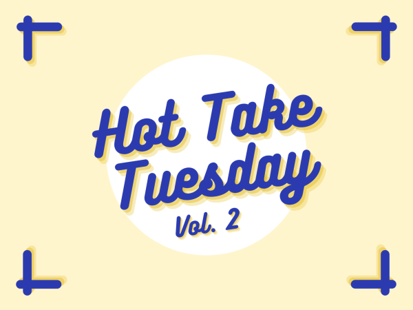 Hot Take Tuesday, Vol. 2